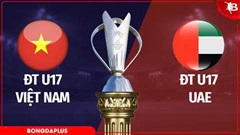 Nhận định bóng đá U17 Việt Nam vs U17 UAE, 0h00 ngày 14/5: Tất cả cho tấm vé World Cup